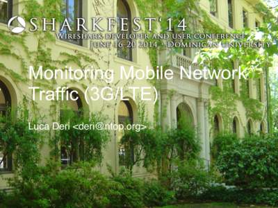 Monitoring Mobile Network Traffic (3G/LTE) ! Luca Deri <>