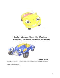 Carlotta Learns About Her Medicine  A Story for Children with Inattention and Anxiety Second Edition Written by Matthew R. Galvin, M.D. Cover Illustrations by Sandy Laramore