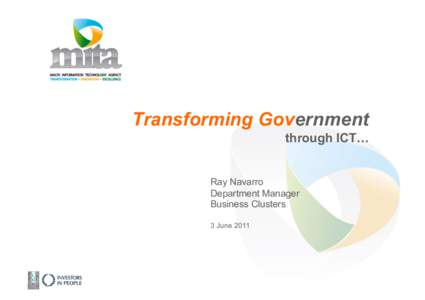 Transforming Government through ICT… Ray Navarro Department Manager Business Clusters