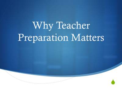 Why Teacher Preparation Matters 