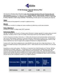 KYAE Strategic Agenda Delivery Plan July 2012 The Council on Postsecondary Education’s[removed]Strategic Agenda for Kentucky Postsecondary and Adult Education focuses on four urgent priorities—college readiness; st