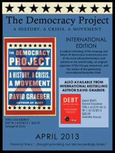 The Democracy Project A H I S T O RY, A C R I S I S , A M O V E M E N T INTERNATIONAL EDITION A	
  radical	
  rethinking	
  of	
  the	
  meaning	
  and	
  