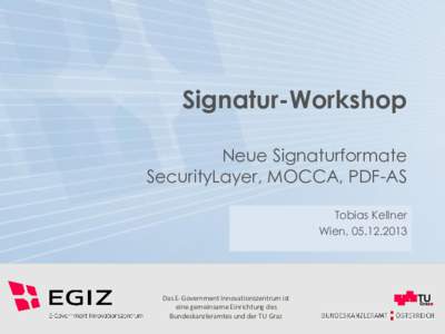 Signatur-Workshop Neue Signaturformate SecurityLayer, MOCCA, PDF-AS Tobias Kellner Wien, 