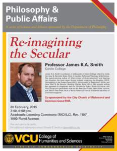 Philosophy & Public Affairs A series of lectures and debates sponsored by the Department of Philosophy Re-imagining the Secular