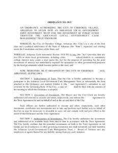 ORDINANCE NO[removed]AN ORDINANCE AUTHORIZING THE CITY OF CHEROKEE VILLAGE, ARKANSAS TO ENTER INTO AN ARKANSAS LOCAL GOVERNMENT JOINT INVESTMENT TRUST FOR THE INVESTMENT OF PUBLIC FUNDS TH R O UG H TH E A R K A N S A S LO