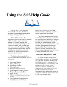 Using the Self-Help Guide  You can enjoy a truly satisfying retirement life if you plan ahead for it. Informed, advance planning is essential to creating a satisfying retirement.