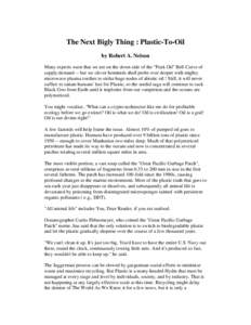 The Next Bigly Thing : Plastic-To-Oil by Robert A. Nelson Many experts warn that we are on the down side of the 