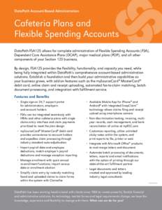 DataPath Account-Based Administration  Cafeteria Plans and Flexible Spending Accounts DataPath FSA125 allows for complete administration of Flexible Spending Accounts (FSA), Dependent Care Assistance Plans (DCAP), major 