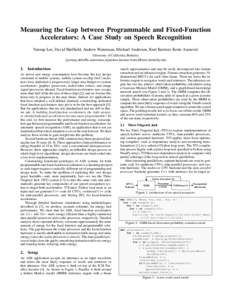 Measuring the Gap between Programmable and Fixed-Function Accelerators: A Case Study on Speech Recognition Yunsup Lee, David Sheffield, Andrew Waterman, Michael Anderson, Kurt Keutzer, Krste Asanovi´c