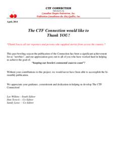 CTF CONNECTION Published by the Canadian Tenpin Federation, Inc. Fédération Canadienne des Dix-Quilles, Inc. April, 2014