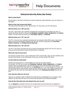 Help Documents Enterprise Security Roles (Sec Roles) What are Sec Roles? Security Roles or Sec Roles in Enterprise are used to determine what functionality a user has access to in the system. What are the most common Sec