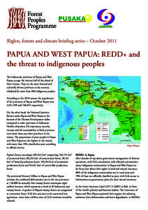 Rights, forests and climate briefing series – OctoberPAPUA AND WEST PAPUA: REDD+ and the threat to indigenous peoples The Indonesian provinces of Papua and West Papua occupy the western half of the island of