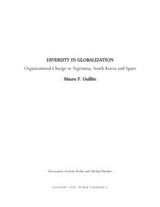 DIVERSITY IN GLOBALIZATION Organizational Change in Argentina, South Korea and Spain Mauro F. Guillén Discussants: Evelyne Huber and Michael Mosher