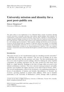 Higher Education Research & Development Vol. 26, No. 1, March 2007, pp. 117–131 University mission and identity for a post post-public era Simon Marginson*