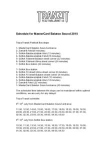 Schedule for MasterCard Balaton Sound 2015 Tisza-Tranzit Festival Bus stops: 1- MasterCard Balaton Sound entrance 2- Zamárdi Felső(8 minutes) 3- Siófok-Balatonszéplak Alsó (12 minutes) 4- Siófok-Balatonszéplak Fel