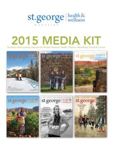 THE PREMIERE RESOURCE FOR HEALTH & WELLNESS IN SOUTHERN UTAH  Who’s reading St. George Health & Wellness magazine? LOCAL M A R KE TS  St. George, Washington County, Hurricane, Springdale.