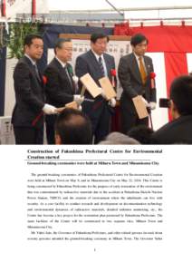 TOPICS Fukushima  11 July 2014 No.49 Construction of Fukushima Prefectural Centre for Environmental Creation started