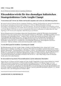 [removed]Februar 2008 Am 14. Februar im Goldenen Saal des Augsburger Rathauses: Ehrendoktorwürde für den ehemaligen italienischen Staatspräsidenten Carlo Azeglio Ciampi Vertreterinnen und Vertreter der Medien sind h