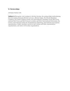 II. Partnerships All States Parties will: Action #1 Recognize, and continue to further develop, the partnerships underpinning the Convention, between affected and non- affected states, the Cluster Munition Coalition, the