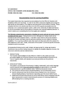 UC SAN DIEGO OFFICE FOR STUDENTS WITH DISABILITIES (OSD) PHONE: [removed]FAX: [removed]Documentation Form for Learning Disabilities The student listed below has requested accommodations from the Office for Studen