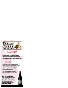 ROSÉ 2005 • California project of the Perrins of Château de Beaucastel and Robert Haas of Vineyard Brands. • A traditional rosé blend of Southern Rhône varietals: 60% Mourvèdre 30% Grenache