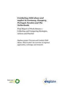 Combating child abuse and neglect in Germany, Hungary, Portugal, Sweden and The Netherlands Final Report of Work Stream 1: Collecting and Comparing Strategies,
