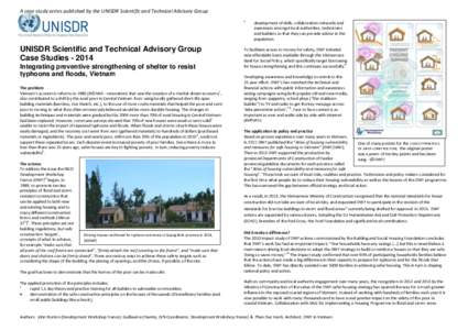 A case study series published by the UNISDR Scientific and Technical Advisory Group  UNISDR Scientific and Technical Advisory Group Case Studies[removed]Integrating preventive strengthening of shelter to resist