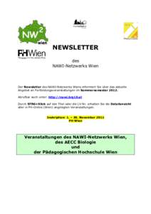 NEWSLETTER des NAWI-Netzwerks Wien Der Newsletter des NAWI-Netzwerks Wiens informiert Sie über das aktuelle Angebot an Fortbildungsveranstaltungen im Sommersemester 2012.