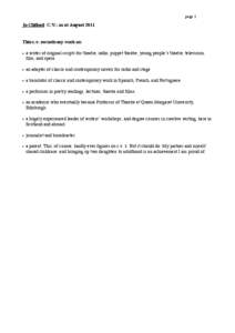 page 1  Jo Clifford C.V.: as at August 2011 This c.v. records my work as: • a writer of original scripts for theatre, radio, puppet theatre, young people’s theatre, television,