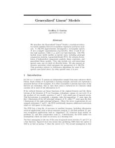 Generalized2 Linear2 Models Geoffrey J. Gordon [removed] Abstract We introduce the Generalized2 Linear2 Model, a statistical estimator which combines features of nonlinear regression and factor analysis. A (GL)2