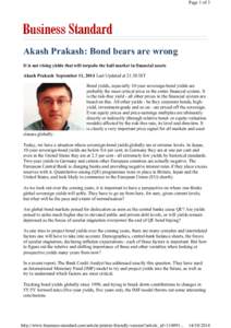 Page 1 of 3  Akash Prakash: Bond bears are wrong It is not rising yields that will torpedo the bull market in financial assets Akash Prakash September 11, 2014 Last Updated at 21:50 IST Bond yields, especially 10-year so