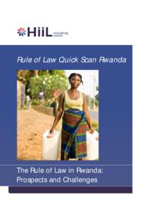 Rule of Law Quick Scan Rwanda  The Rule of Law in Rwanda: Prospects and Challenges  Rule of Law Quick Scan