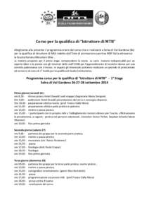 Corso per la qualifica di “Istruttore di MTB” Alleghiamo alla presente il programma orario del corso che si realizzerà a Selva di Val Gardena (Bz) per la qualifica di Istruttore di Mtb indetto dall’Ente di promozi