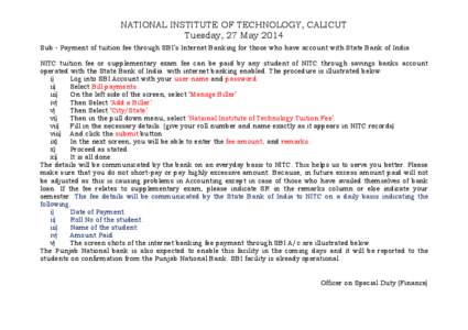 NATIONAL INSTITUTE OF TECHNOLOGY, CALICUT Tuesday, 27 May 2014 Sub:- Payment of tuition fee through SBI’s Internet Banking for those who have account with State Bank of India NITC tuition fee or supplementary exam fee 