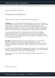 KÜNSTLERBIOGRAFIE FRIEDENSREICH HUNDERTWASSER Friedrich Stowasser wurde am 15. Dezember 1928 in Wien geboren. Werdegang: Schon während seiner Kindheit begann er zu zeichnen. Ab 1949 reiste er durch die ganze Welt, doch