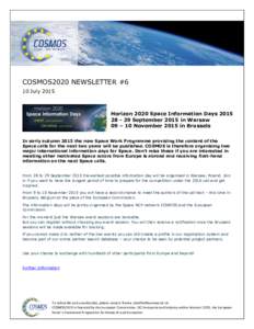 COSMOS2020 NEWSLETTER #6 10 July 2015 Horizon 2020 Space Information DaysSeptember 2015 in Warsaw 09 – 10 November 2015 in Brussels