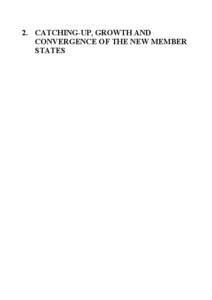 2. CATCHING-UP, GROWTH AND CONVERGENCE OF THE NEW MEMBER STATES Summary This chapter attempts to identify the main policy levers – including EU cohesion policy - which could sustain a