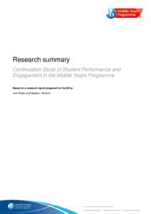 Research summary Continuation Study of Student Performance and Engagement in the Middle Years Programme Based on a research report prepared for the IB by: Julie Wade and Natalie L Wolanin