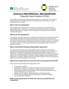 AVA/CLU RECIPROCAL RECOGNITION Frequently Asked Questions (FAQs) The AVA/CLU reciprocal-recognition agreement represents a critical step in the forging of new relationships with Quebec regulators and finding specific opp