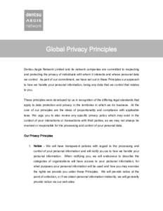 Global Privacy Principles Dentsu Aegis Network Limited and its network companies are committed to respecting and protecting the privacy of individuals with whom it interacts and whose personal data we control. As part of