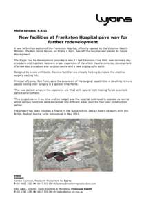 Media Release, [removed]New facilities at Frankston Hospital pave way for further redevelopment A new $45million section of the Frankston Hospital, officially opened by the Victorian Health Minister, the Hon David Davies,
