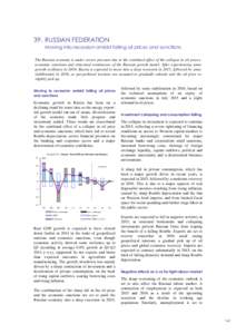 39. RUSSIAN FEDERATION Moving into recession amidst falling oil prices and sanctions The Russian economy is under severe pressure due to the combined effect of the collapse in oil prices, economic sanctions and structura