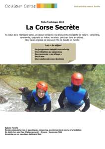 Multi activités nature famille  Fiche Technique 2015 La Corse Secrète Au cœur de la montagne corse, un séjour consacré à la découverte des sports de nature : canyoning,