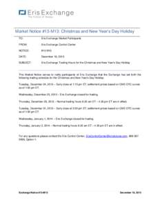 Market Notice #13-M13: Christmas and New Year’s Day Holiday TO: Eris Exchange Market Participants  FROM: