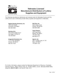 Nebraska Licensed Manufacturer-Distributors of Lottery Supplies and Equipment The following manufacturer-distributors are licensed under the Nebraska County and City