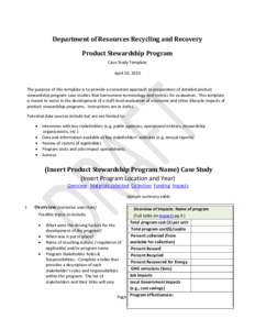 Department of Resources Recycling and Recovery Product Stewardship Program Case Study Template April 20, 2010  The purpose of this template is to provide a consistent approach to preparation of detailed product