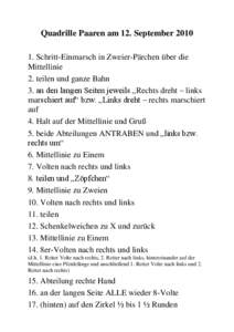 Quadrille Paaren am 12. September[removed]Schritt-Einmarsch in Zweier-Pärchen über die Mittellinie 2. teilen und ganze Bahn 3. an den langen Seiten jeweils „Rechts dreht – links marschiert auf“ bzw. „Links dreh