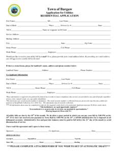 Town of Burgaw Application for Utilities RESIDENTIAL APPLICATION First Name:_________________________________ MI:_________ Last Name:___________________________________________ Date of Birth: ____________________________