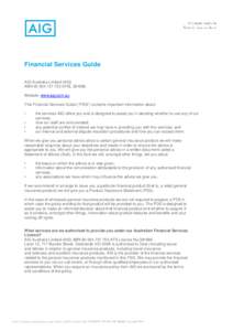 Financial Services Guide AIG Australia Limited (AIG) ABN[removed]AFSL[removed]Website: www.aig.com.au This Financial Services Guide (“FSG”) contains important information about: •