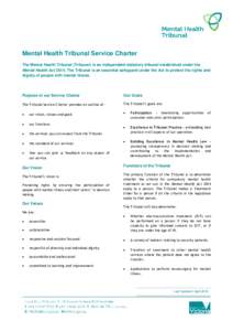 Mental Health Tribunal Service Charter The Mental Health Tribunal (Tribunal) is an independent statutory tribunal established under the Mental Health ActThe Tribunal is an essential safeguard under the Act to prot